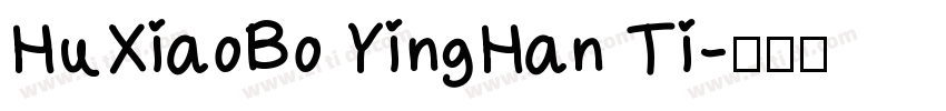 HuXiaoBo YingHan Ti字体转换